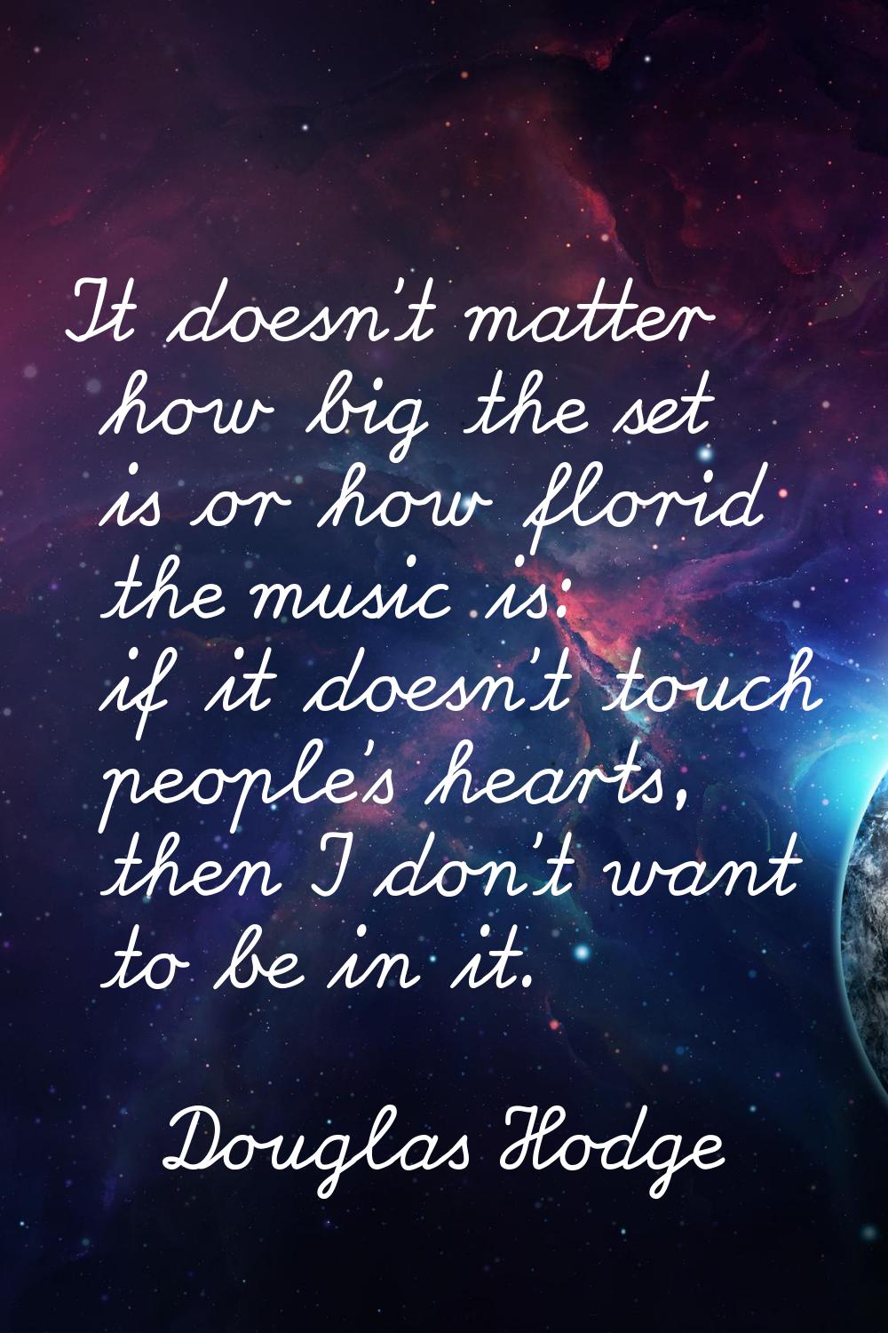 It doesn't matter how big the set is or how florid the music is: if it doesn't touch people's heart