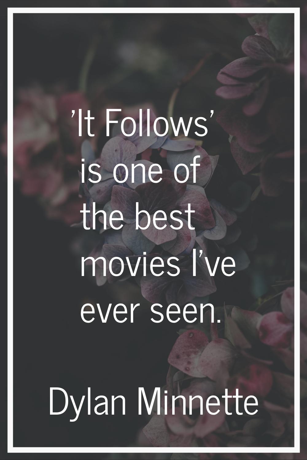 'It Follows' is one of the best movies I've ever seen.