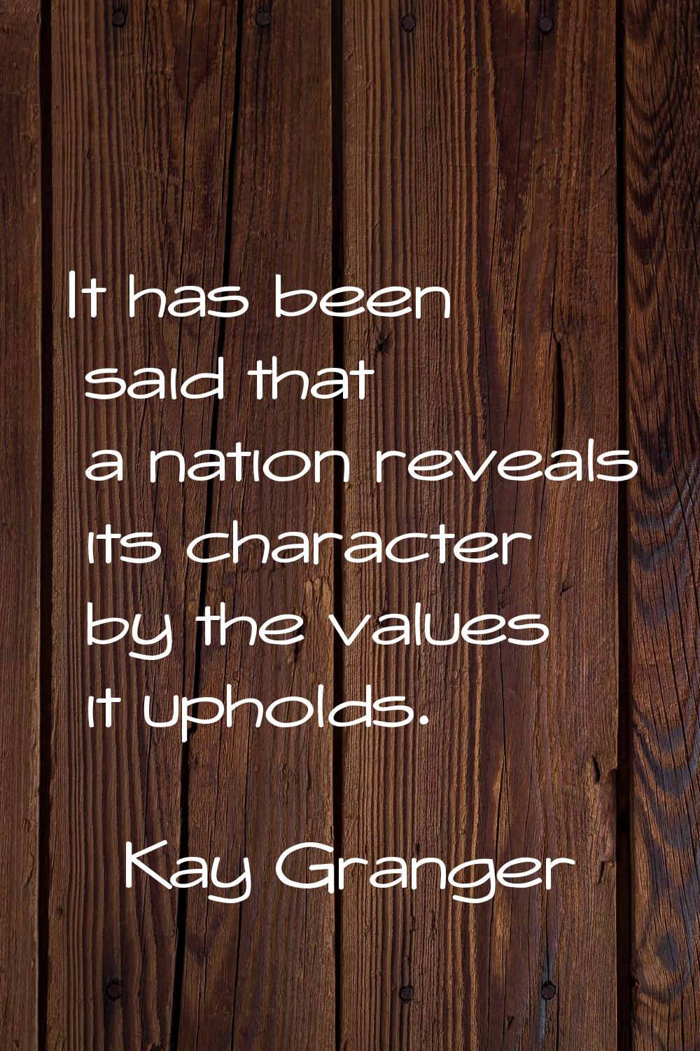 It has been said that a nation reveals its character by the values it upholds.