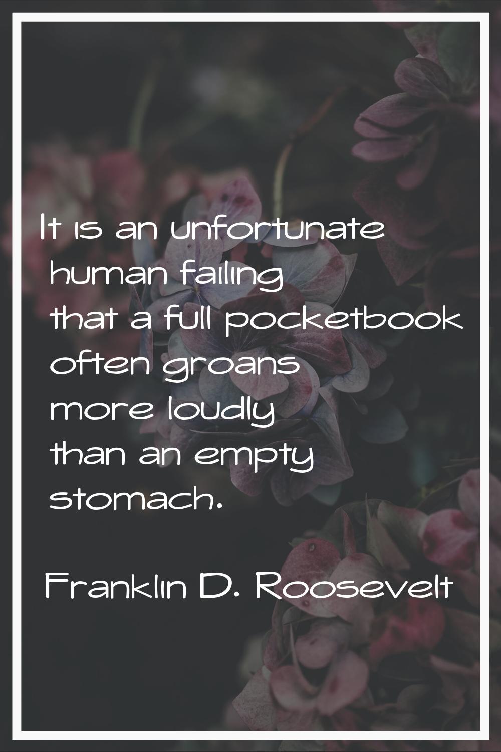 It is an unfortunate human failing that a full pocketbook often groans more loudly than an empty st