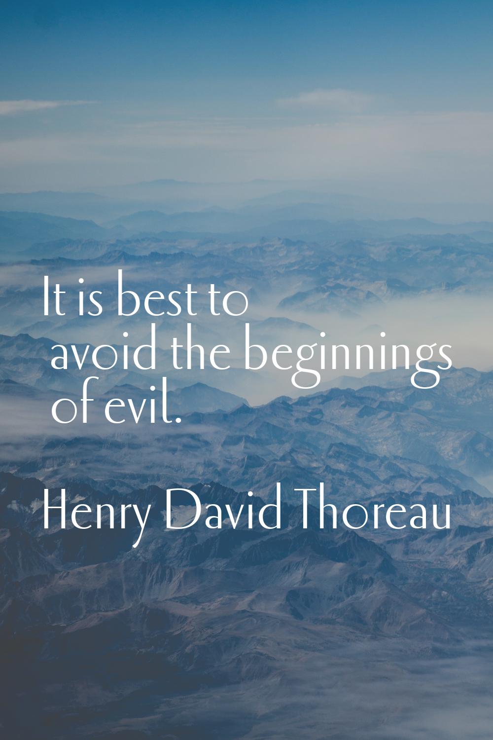 It is best to avoid the beginnings of evil.
