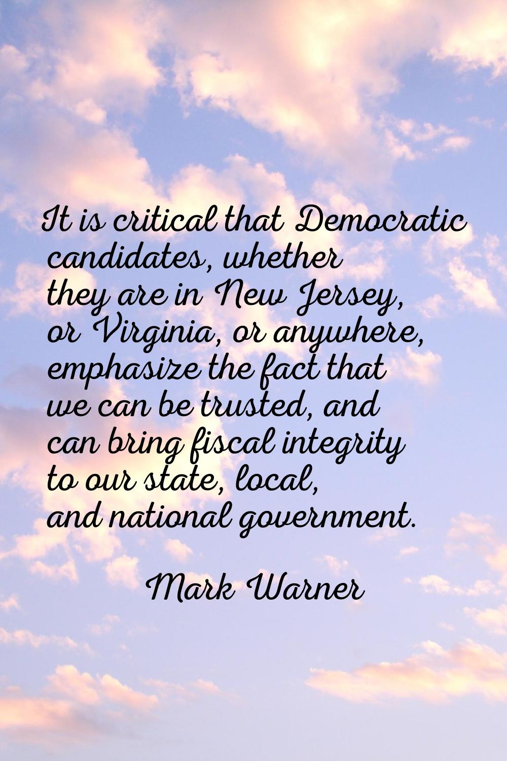 It is critical that Democratic candidates, whether they are in New Jersey, or Virginia, or anywhere