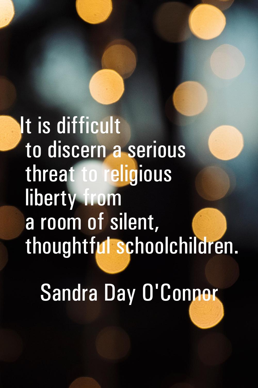 It is difficult to discern a serious threat to religious liberty from a room of silent, thoughtful 