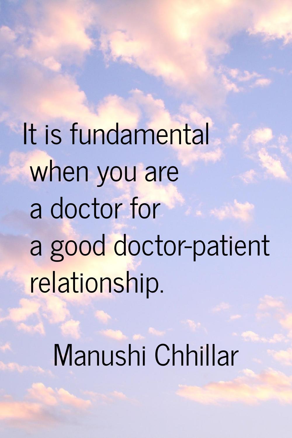 It is fundamental when you are a doctor for a good doctor-patient relationship.