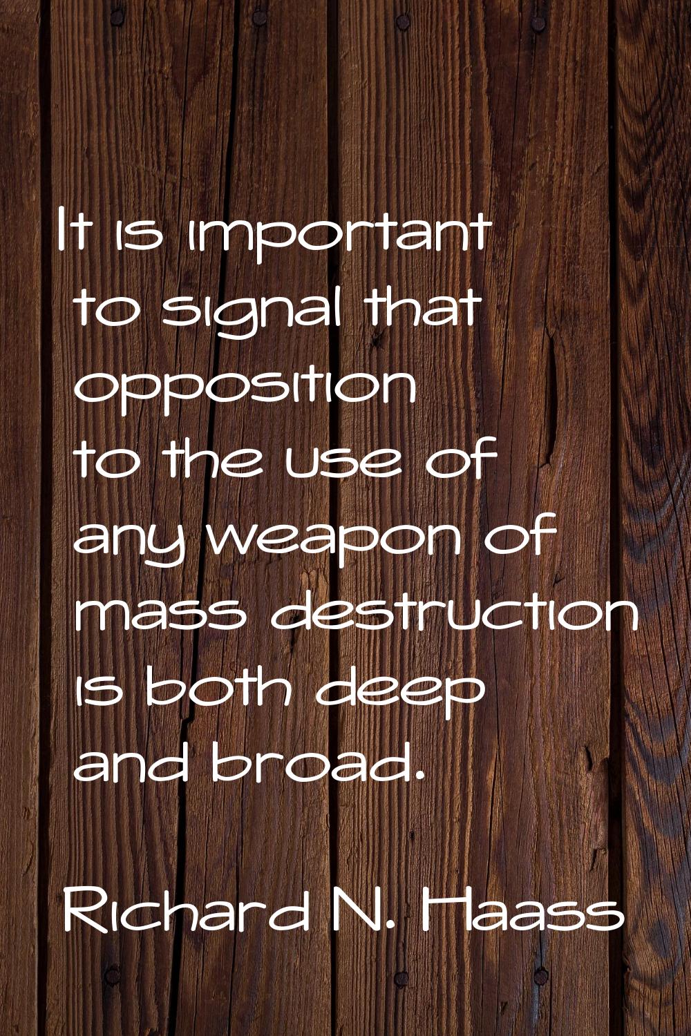 It is important to signal that opposition to the use of any weapon of mass destruction is both deep