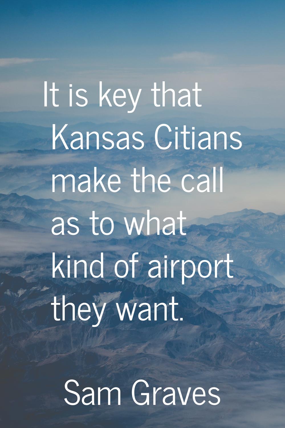 It is key that Kansas Citians make the call as to what kind of airport they want.