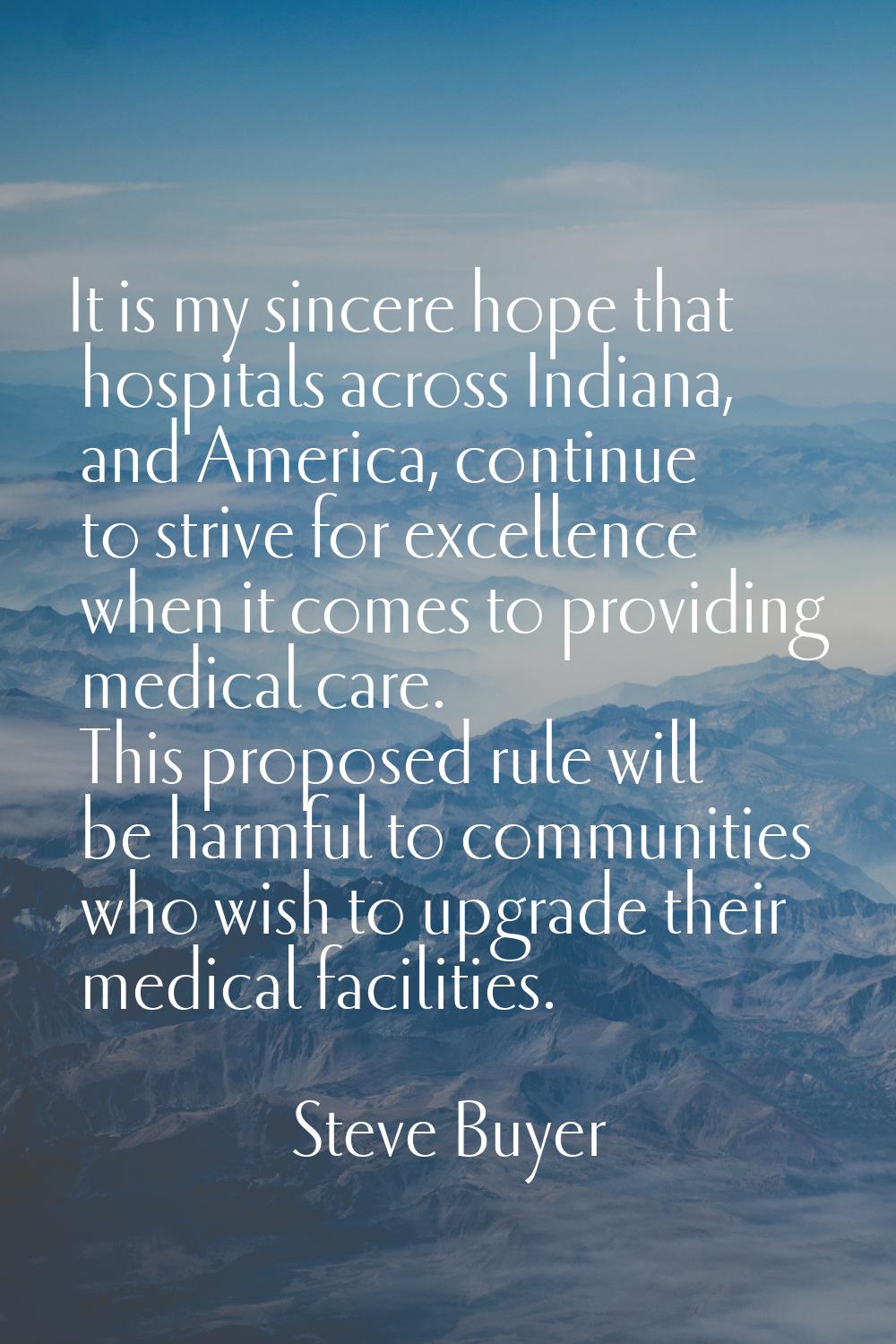 It is my sincere hope that hospitals across Indiana, and America, continue to strive for excellence