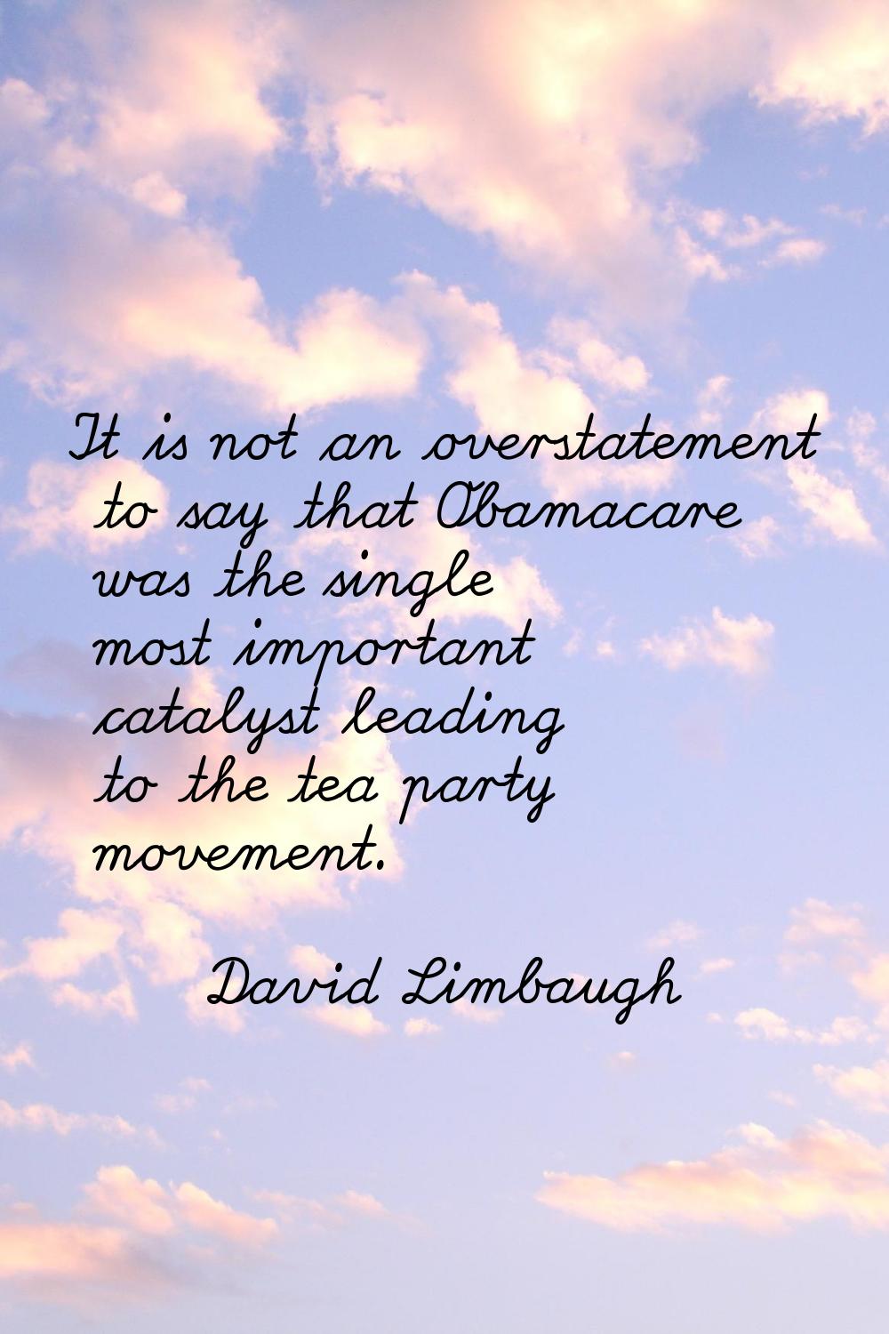 It is not an overstatement to say that Obamacare was the single most important catalyst leading to 