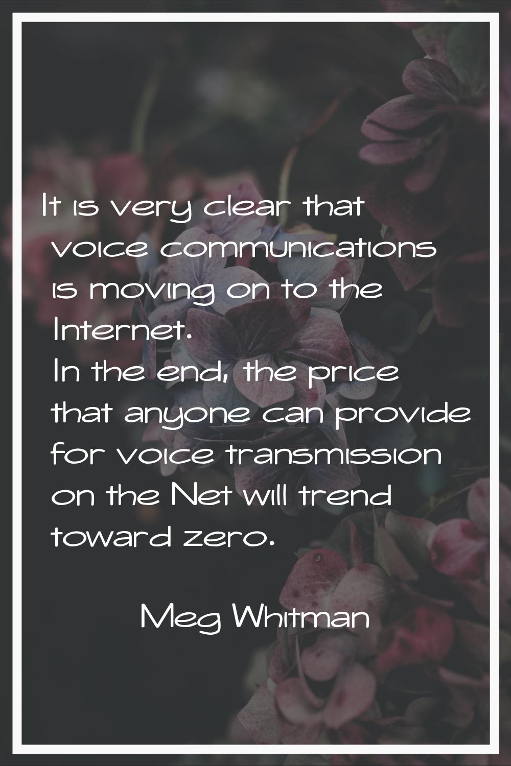 It is very clear that voice communications is moving on to the Internet. In the end, the price that