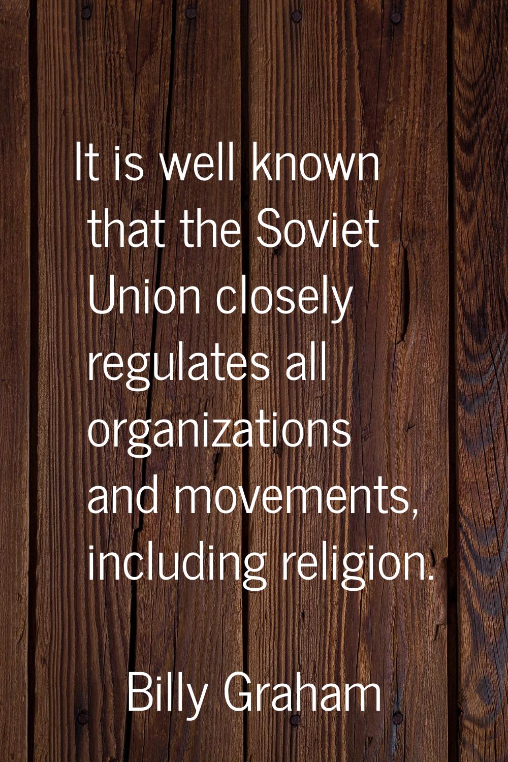 It is well known that the Soviet Union closely regulates all organizations and movements, including