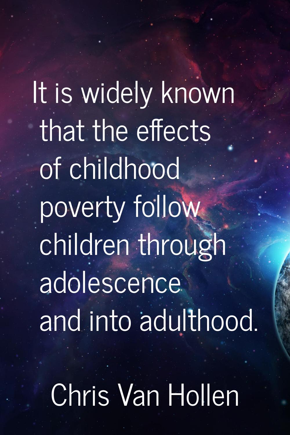 It is widely known that the effects of childhood poverty follow children through adolescence and in