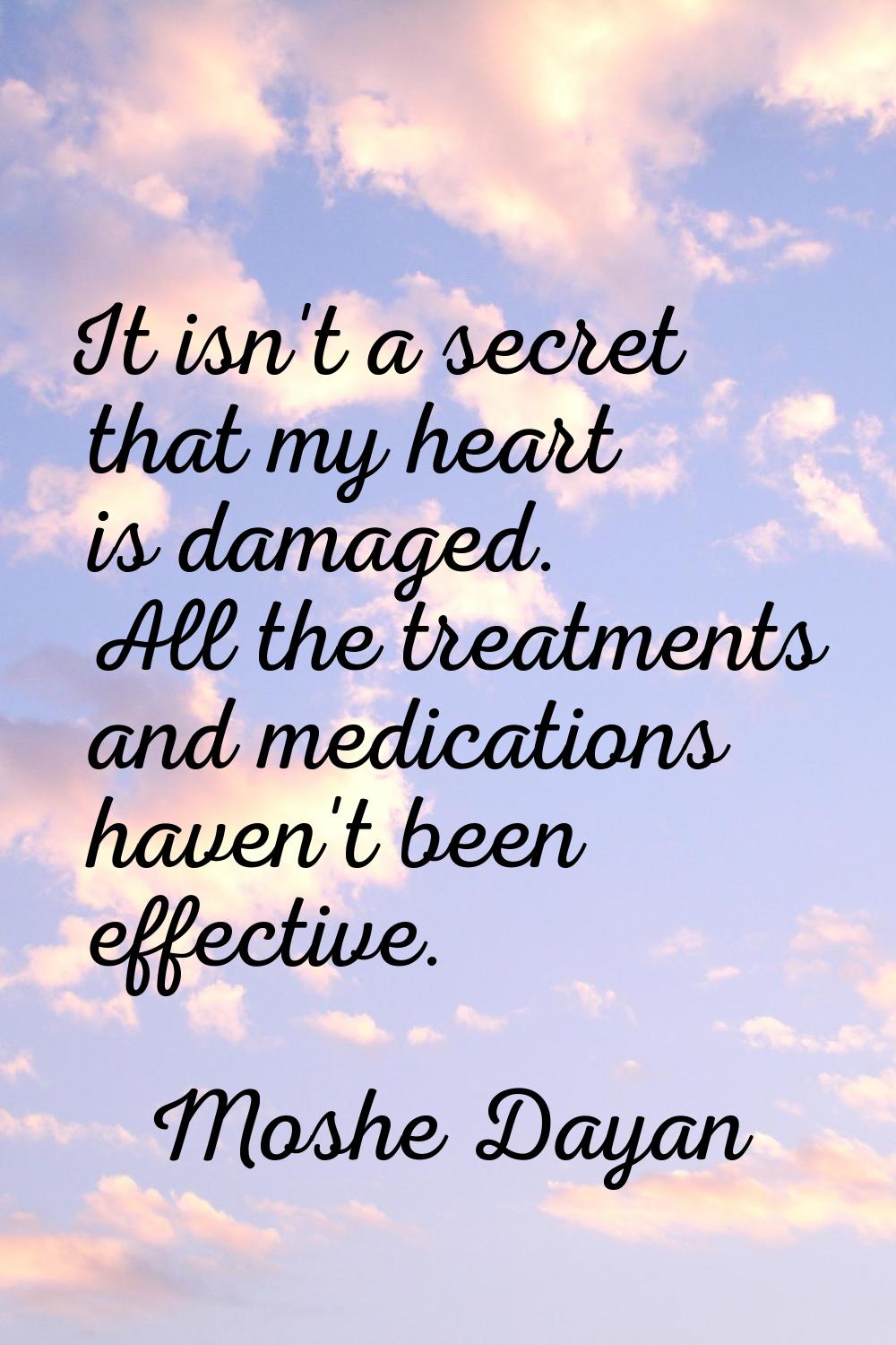 It isn't a secret that my heart is damaged. All the treatments and medications haven't been effecti