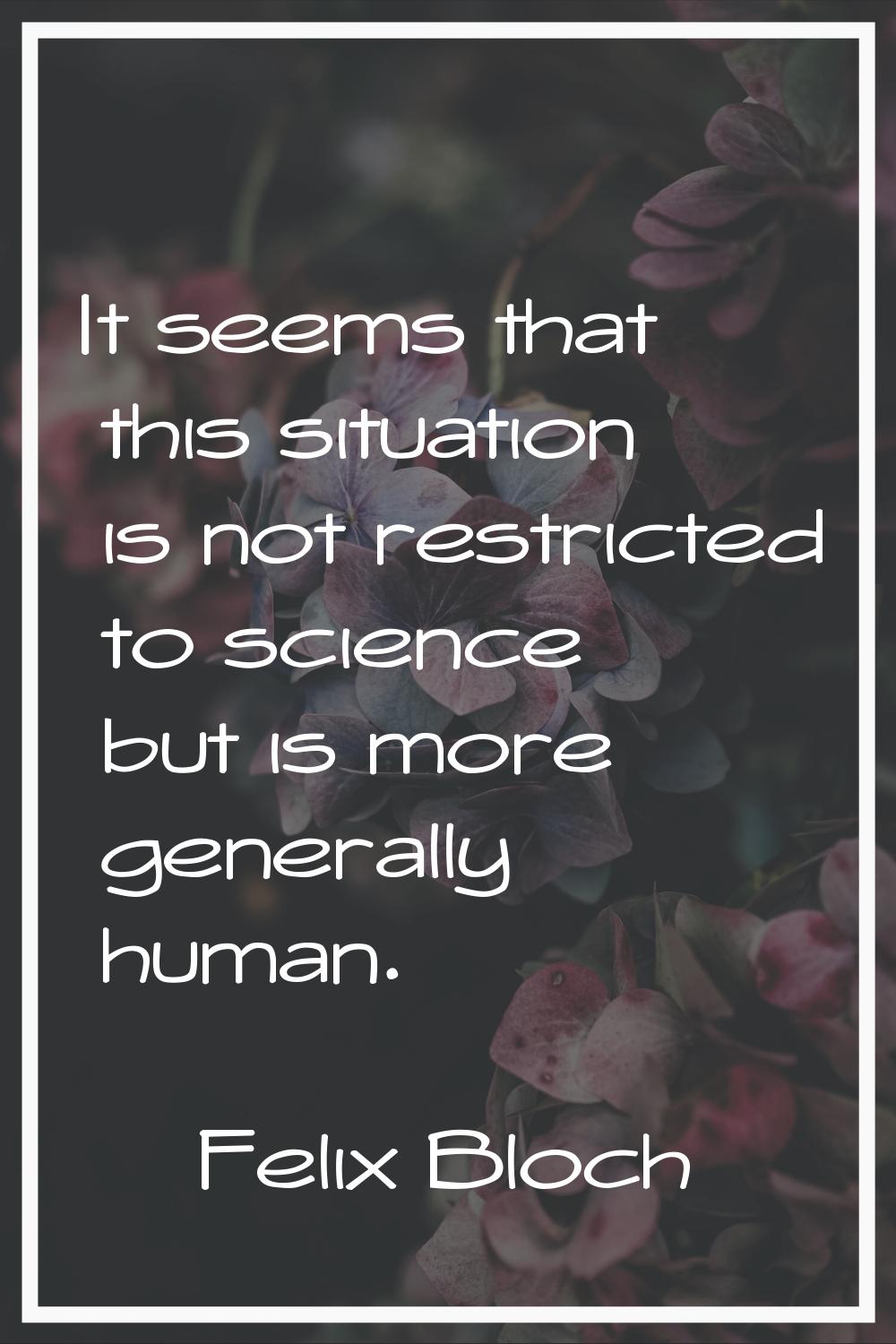 It seems that this situation is not restricted to science but is more generally human.