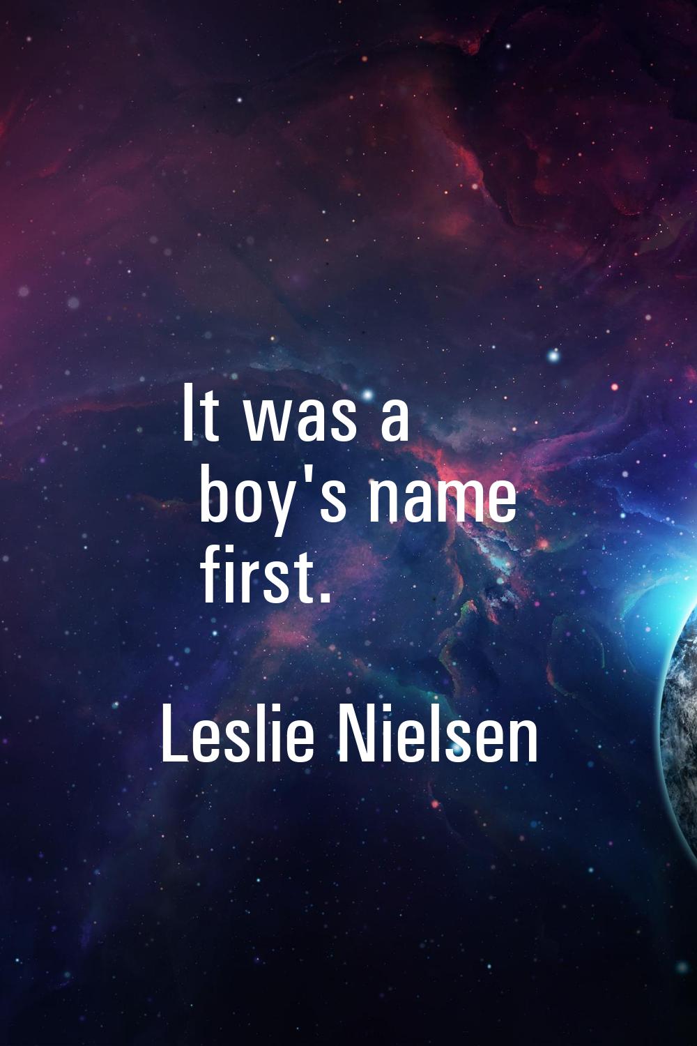 It was a boy's name first.