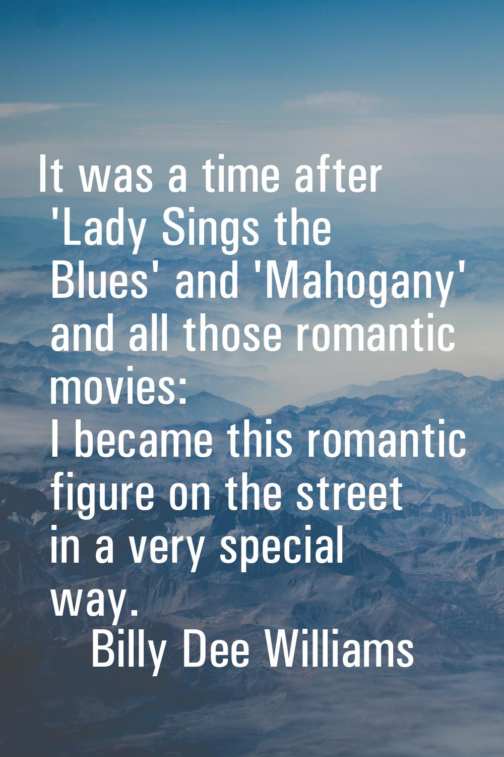 It was a time after 'Lady Sings the Blues' and 'Mahogany' and all those romantic movies: I became t