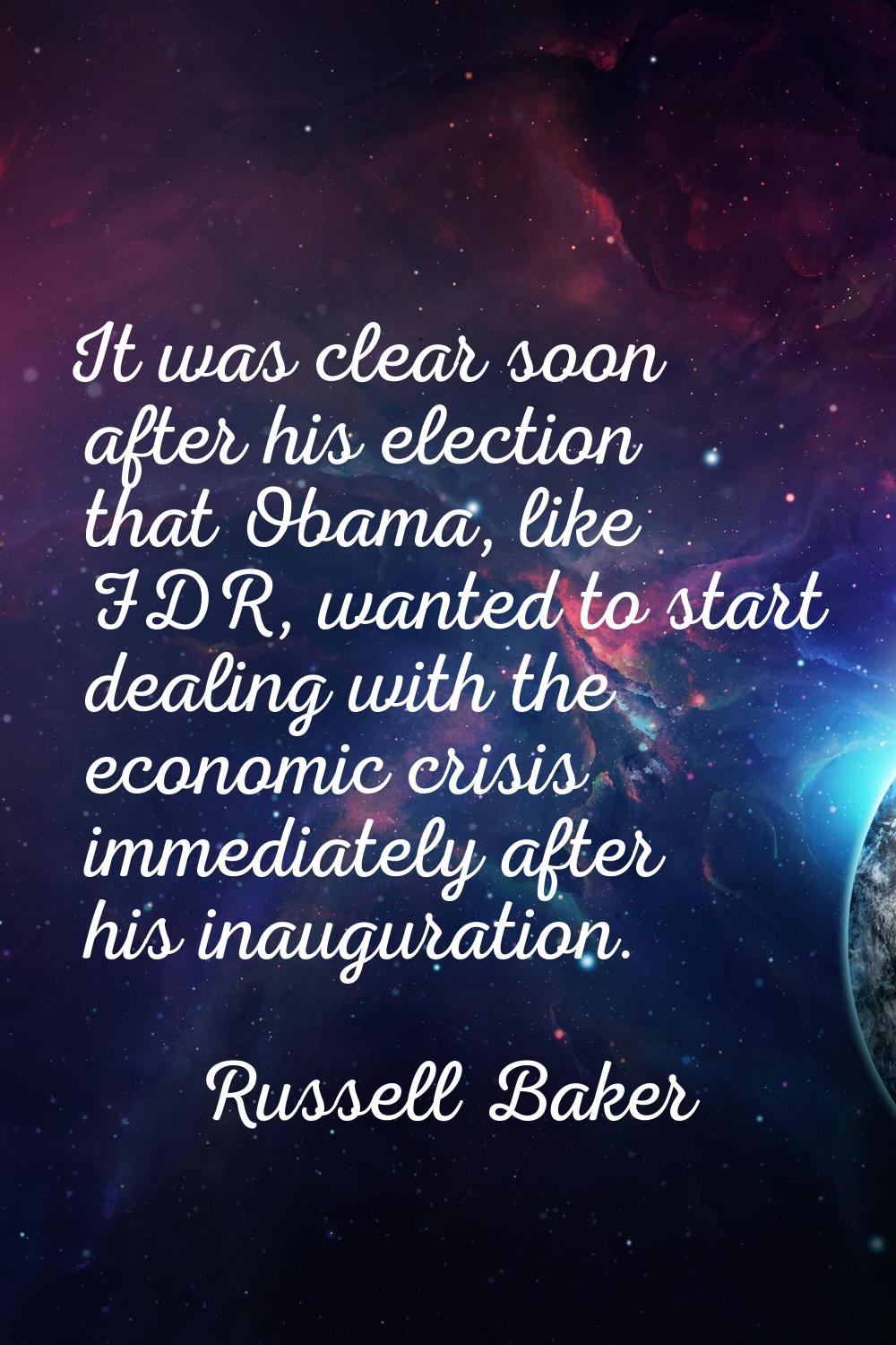 It was clear soon after his election that Obama, like FDR, wanted to start dealing with the economi