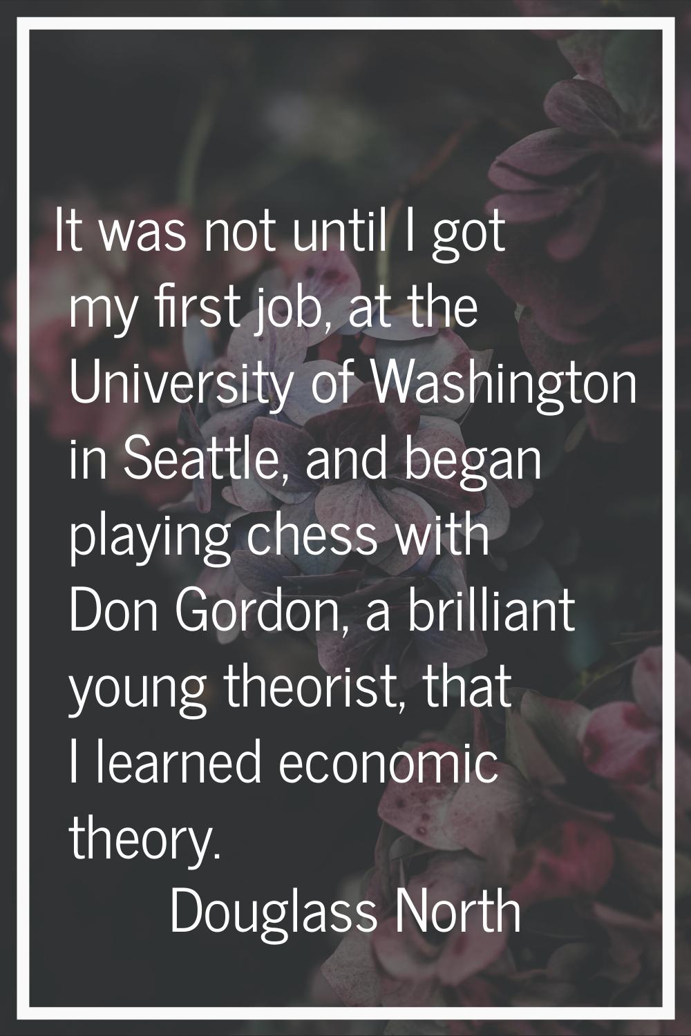 It was not until I got my first job, at the University of Washington in Seattle, and began playing 