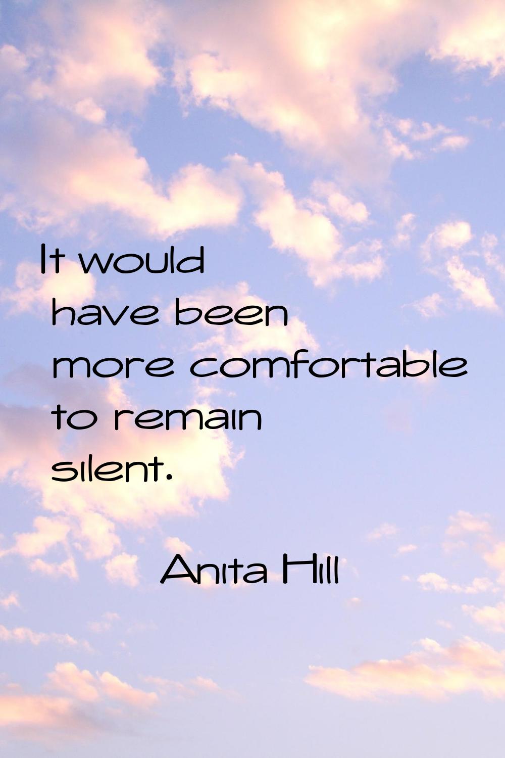 It would have been more comfortable to remain silent.