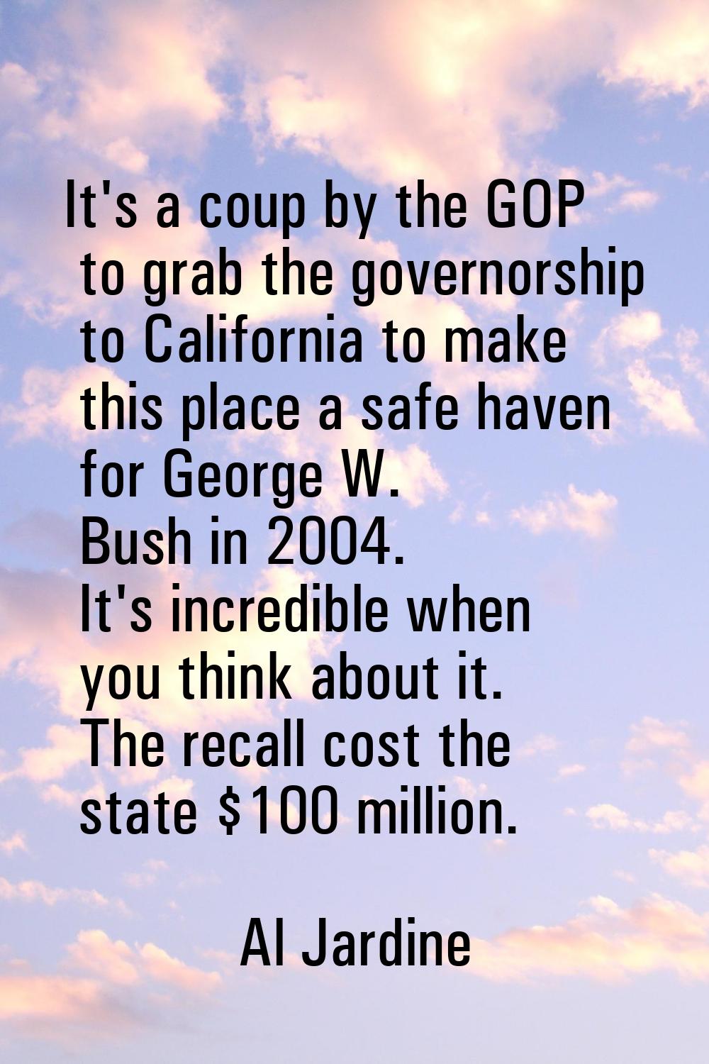 It's a coup by the GOP to grab the governorship to California to make this place a safe haven for G