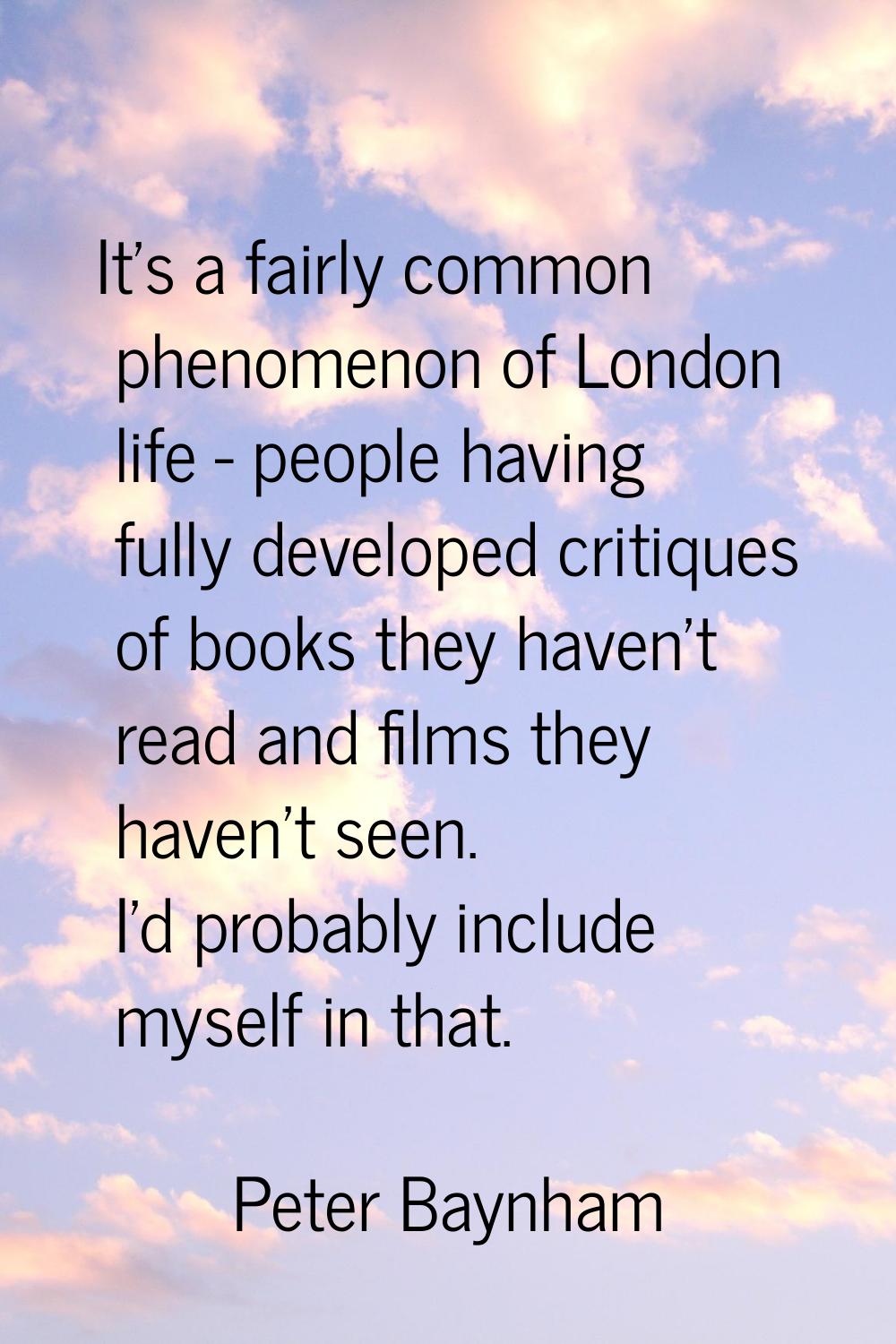 It's a fairly common phenomenon of London life - people having fully developed critiques of books t