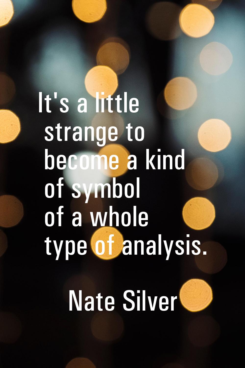 It's a little strange to become a kind of symbol of a whole type of analysis.
