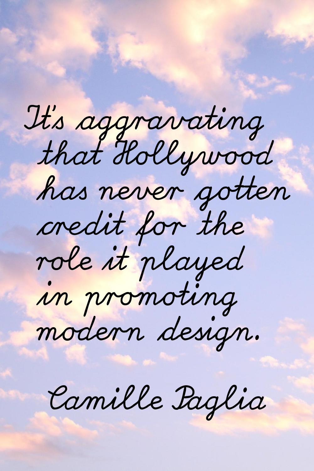 It's aggravating that Hollywood has never gotten credit for the role it played in promoting modern 