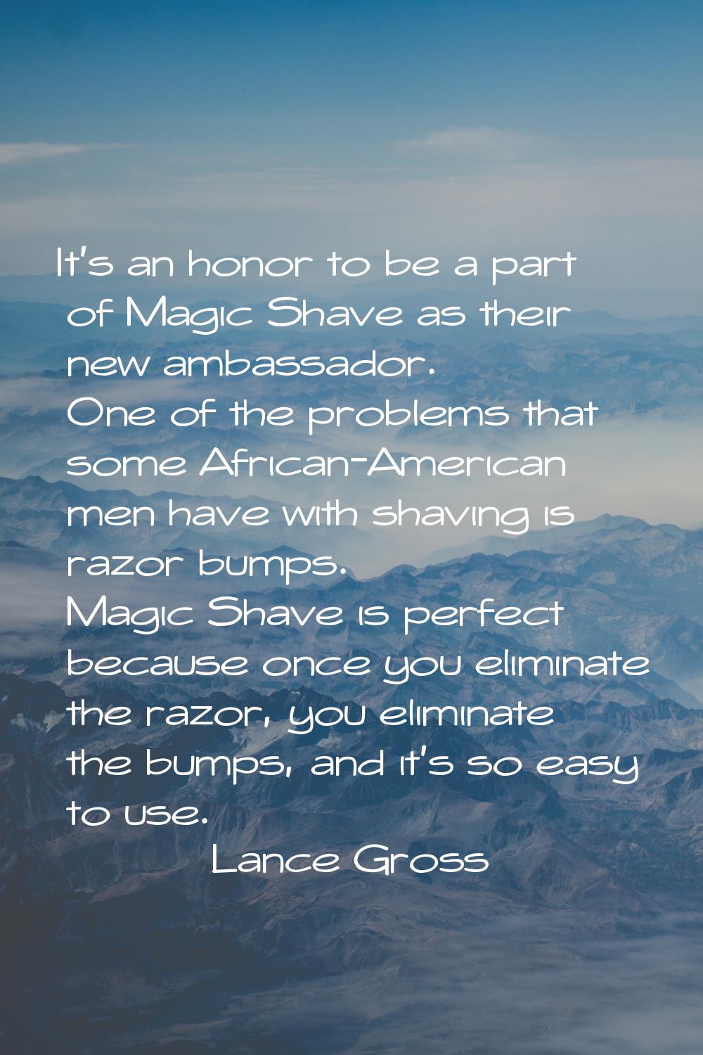 It's an honor to be a part of Magic Shave as their new ambassador. One of the problems that some Af