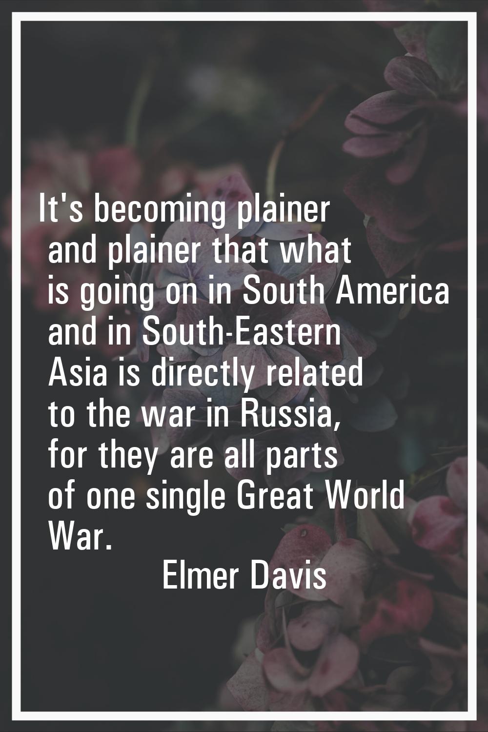 It's becoming plainer and plainer that what is going on in South America and in South-Eastern Asia 