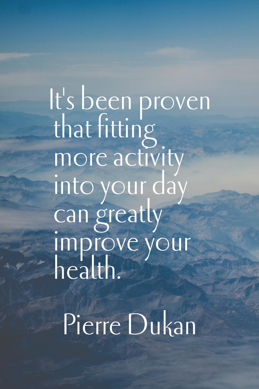It's been proven that fitting more activity into your day can greatly improve your health.