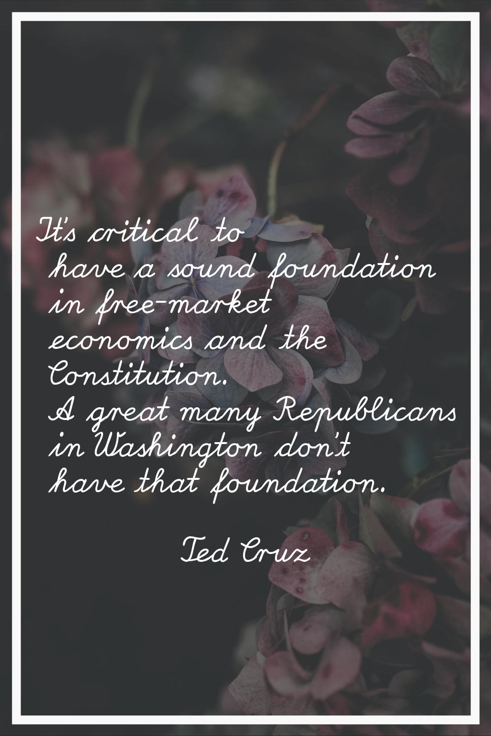 It's critical to have a sound foundation in free-market economics and the Constitution. A great man