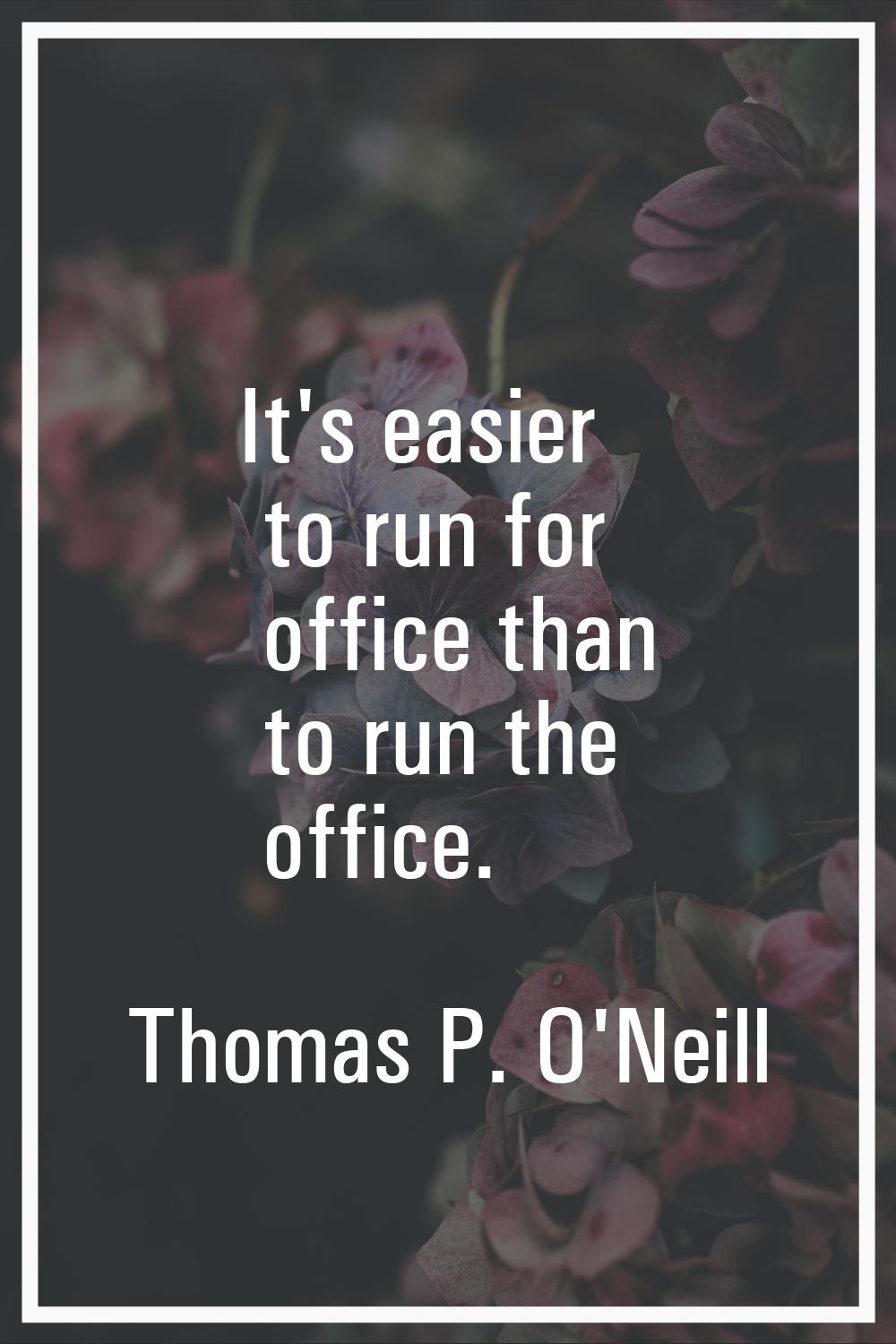 It's easier to run for office than to run the office.