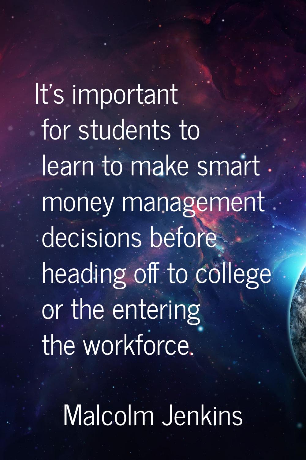 It's important for students to learn to make smart money management decisions before heading off to
