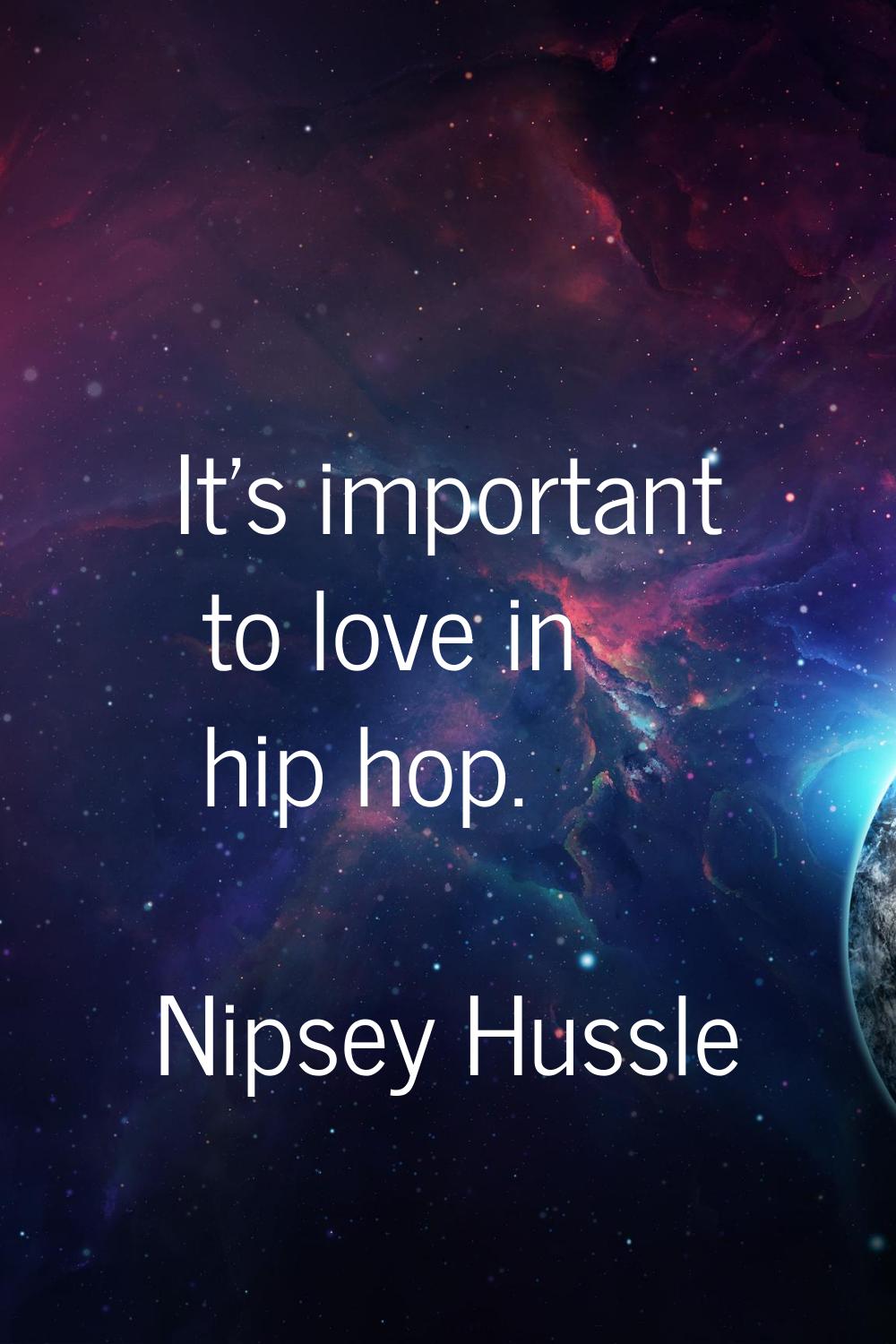 It's important to love in hip hop.
