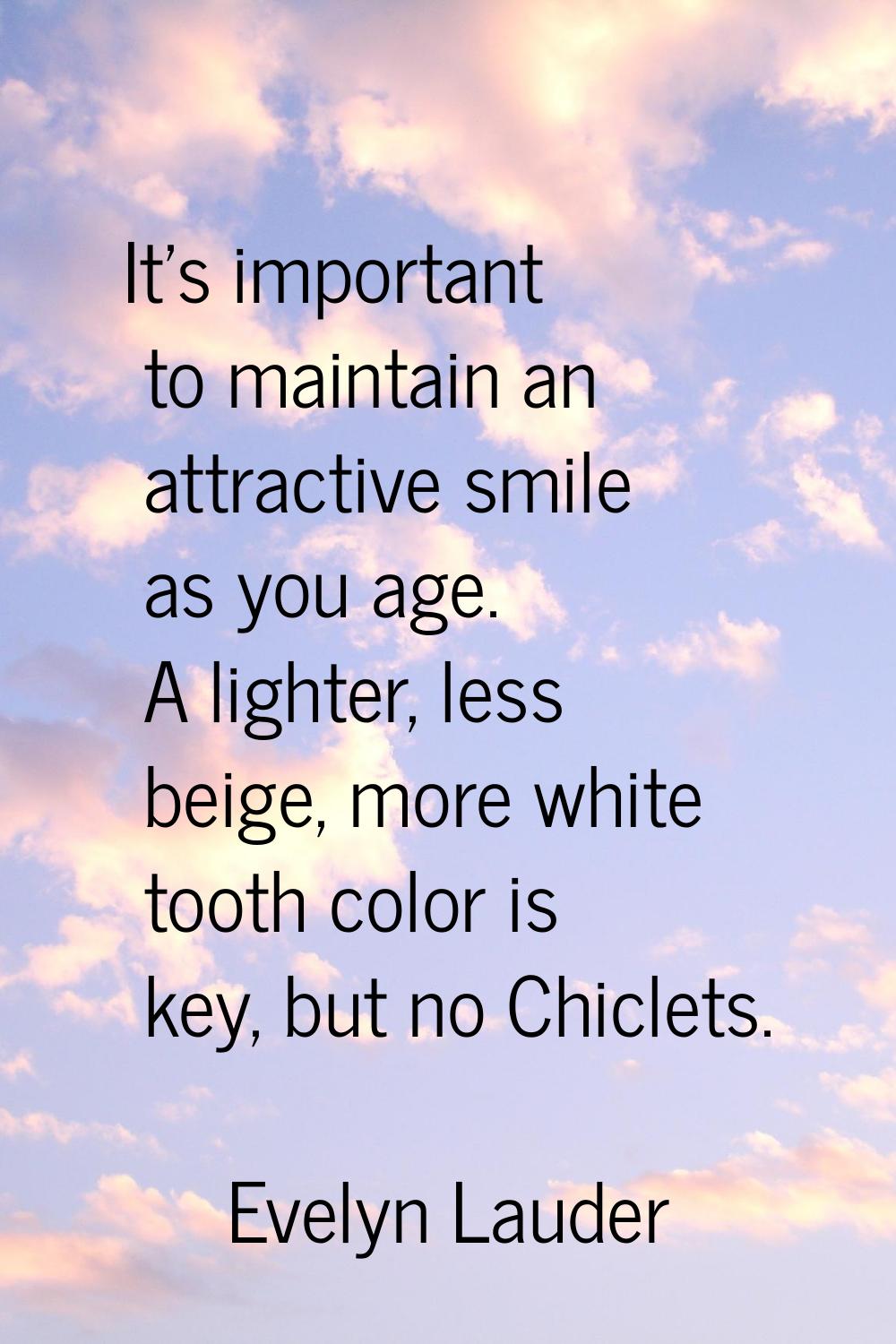 It's important to maintain an attractive smile as you age. A lighter, less beige, more white tooth 