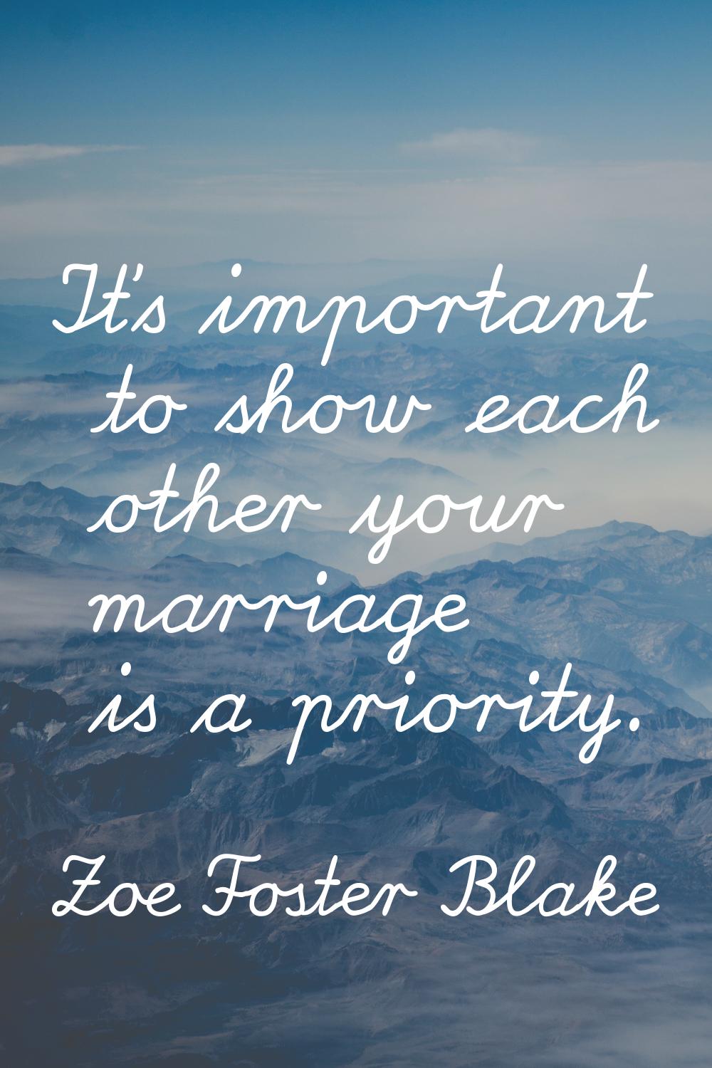 It's important to show each other your marriage is a priority.