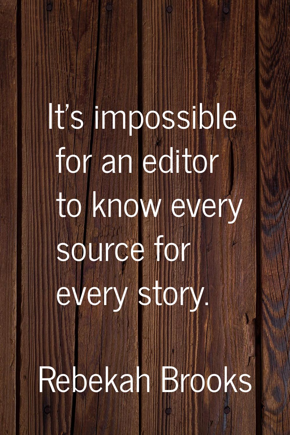 It's impossible for an editor to know every source for every story.