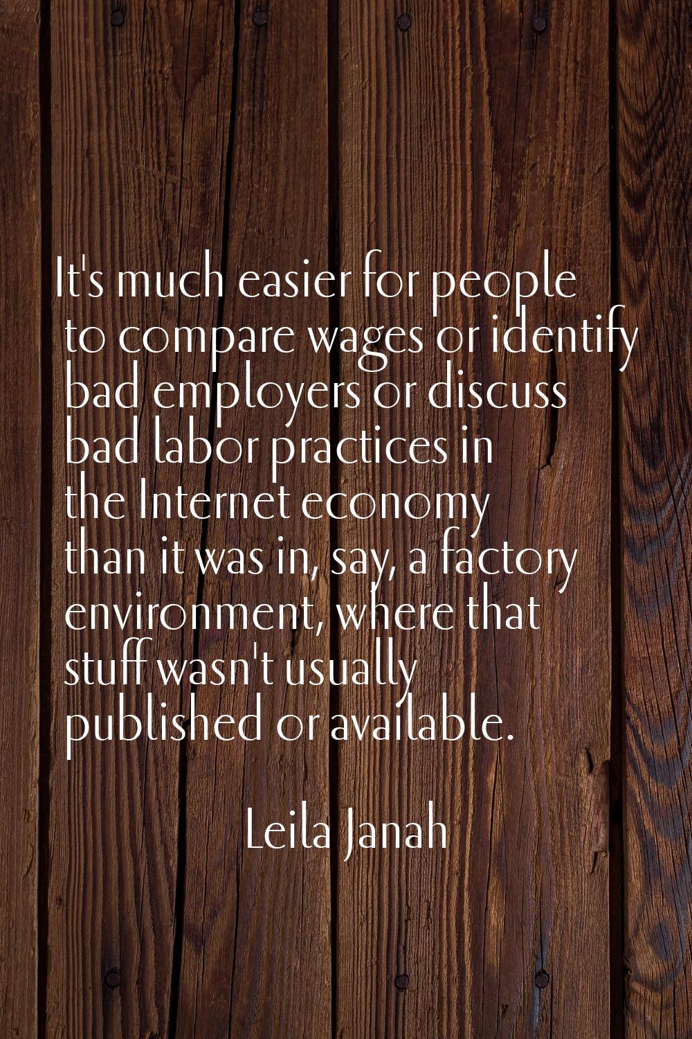It's much easier for people to compare wages or identify bad employers or discuss bad labor practic