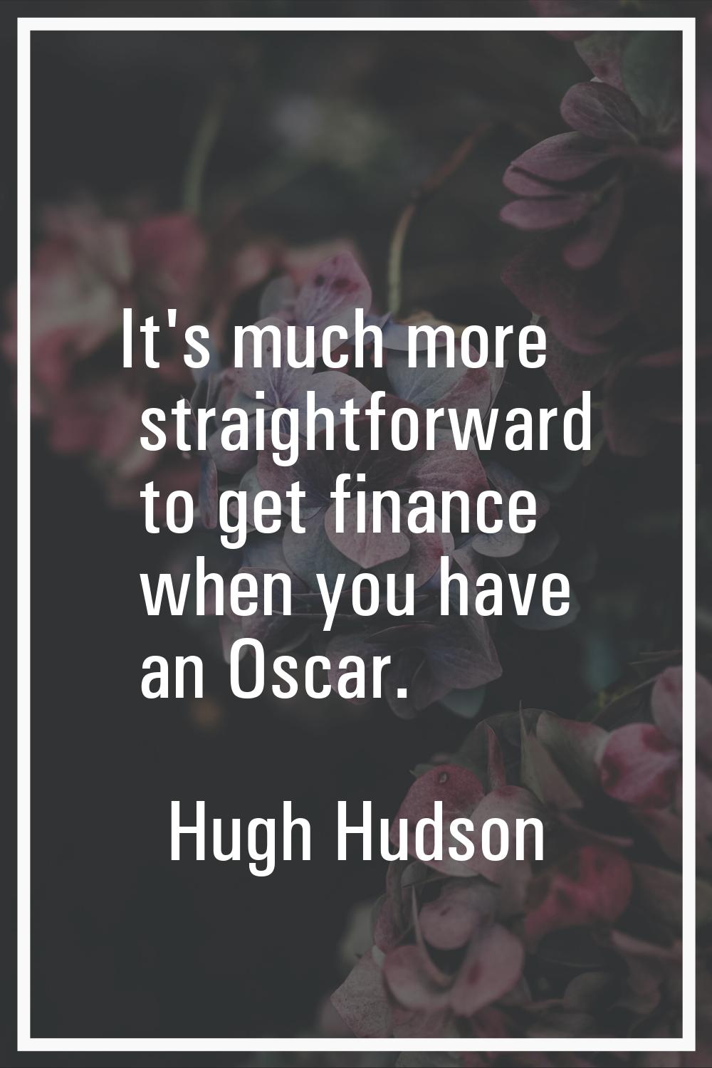 It's much more straightforward to get finance when you have an Oscar.