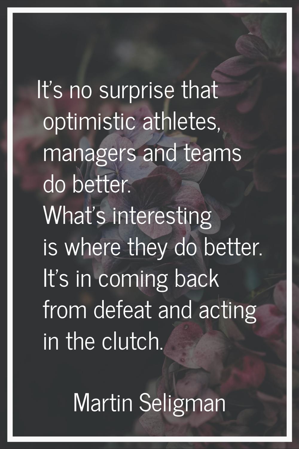 It's no surprise that optimistic athletes, managers and teams do better. What's interesting is wher