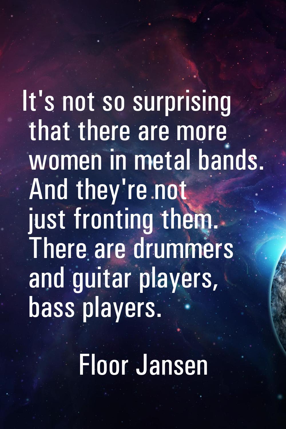 It's not so surprising that there are more women in metal bands. And they're not just fronting them