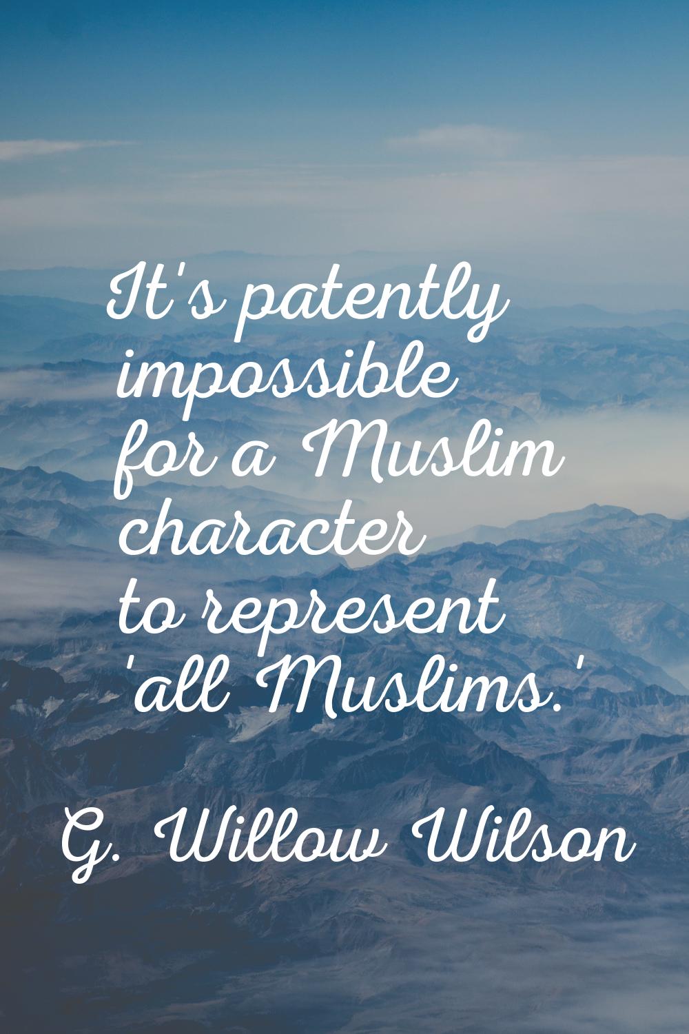 It's patently impossible for a Muslim character to represent 'all Muslims.'