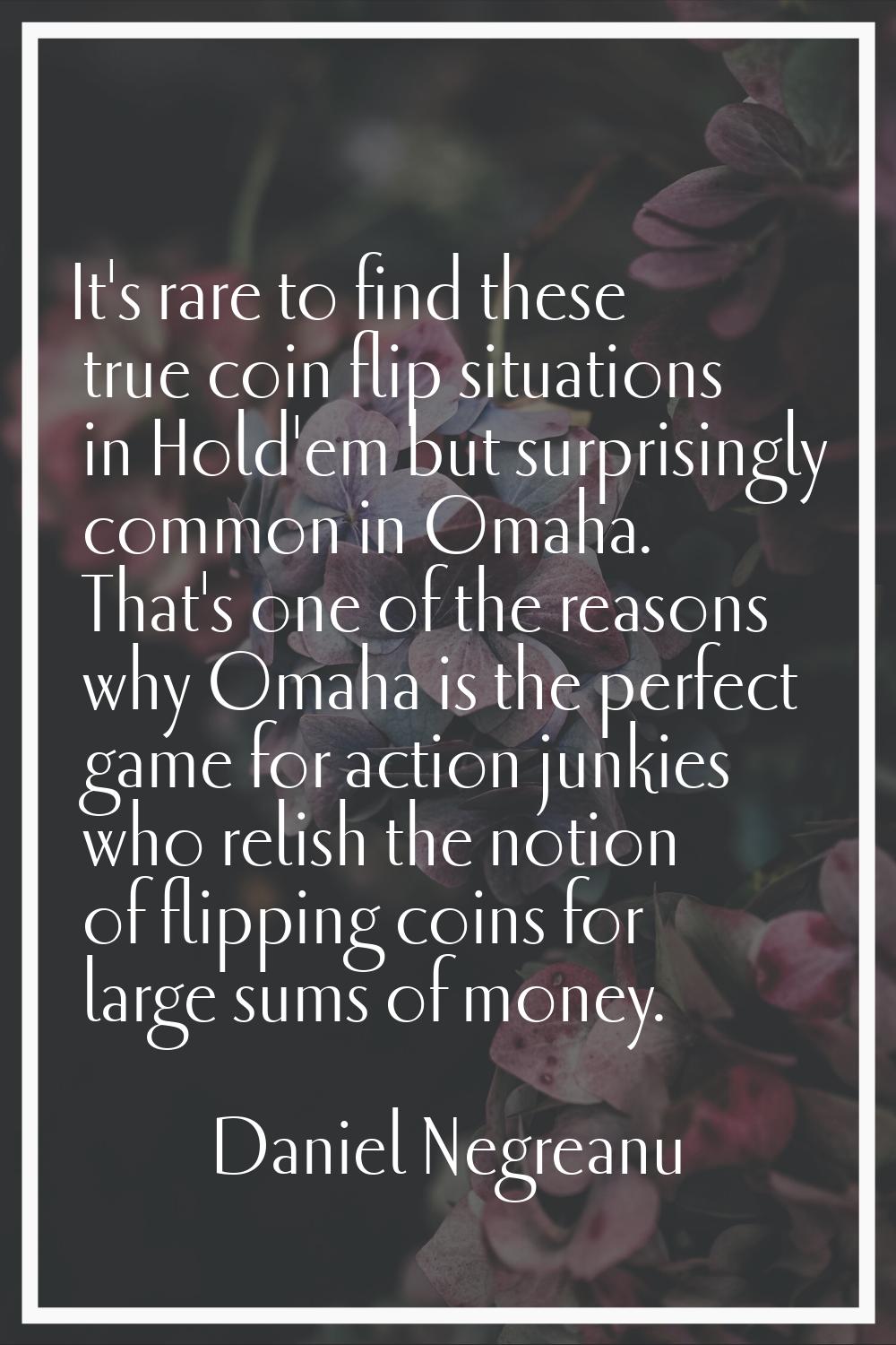 It's rare to find these true coin flip situations in Hold'em but surprisingly common in Omaha. That