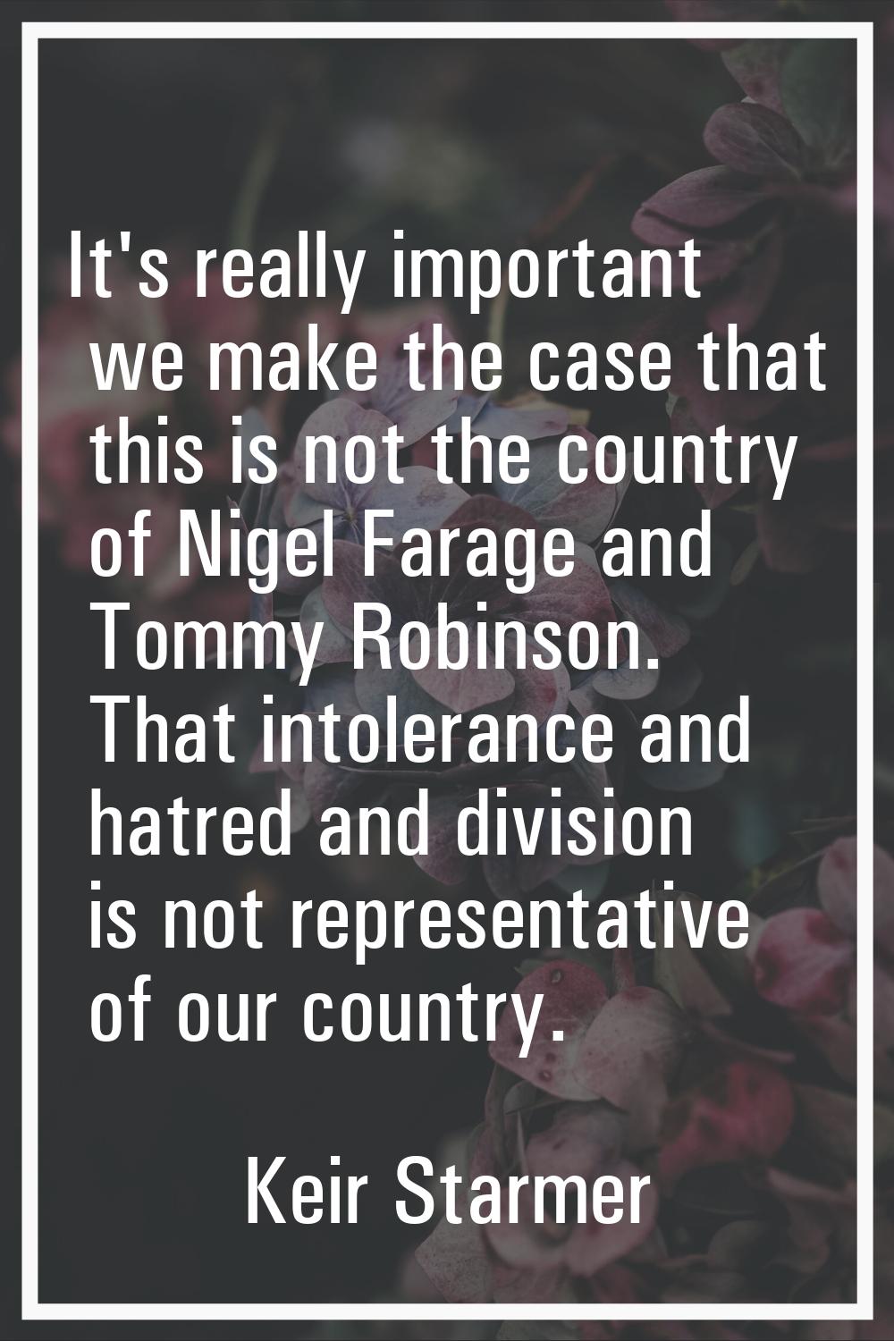 It's really important we make the case that this is not the country of Nigel Farage and Tommy Robin