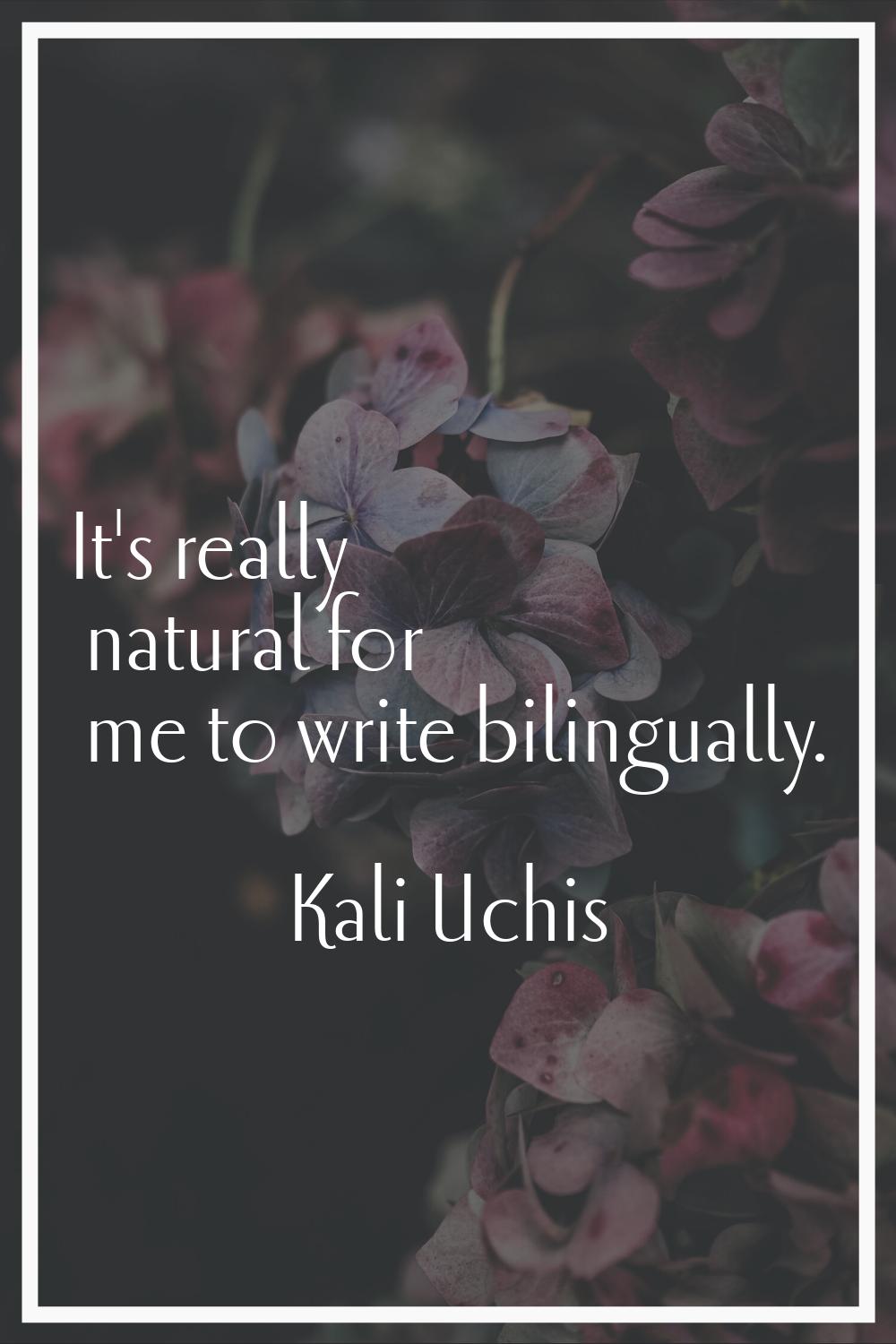 It's really natural for me to write bilingually.