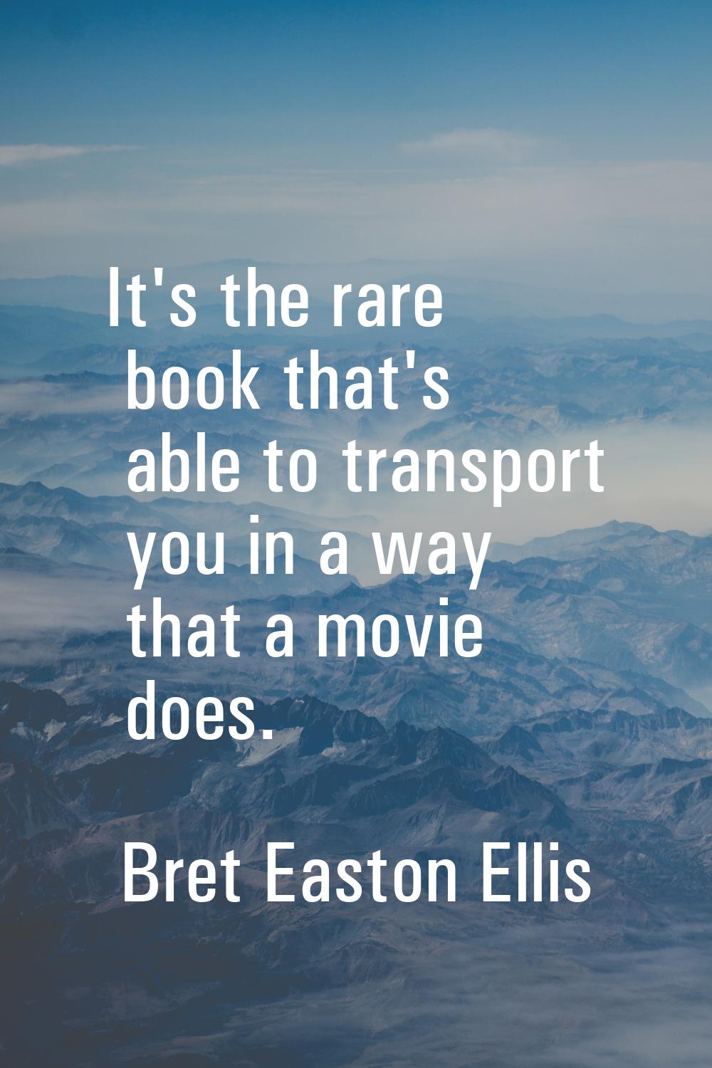 It's the rare book that's able to transport you in a way that a movie does.