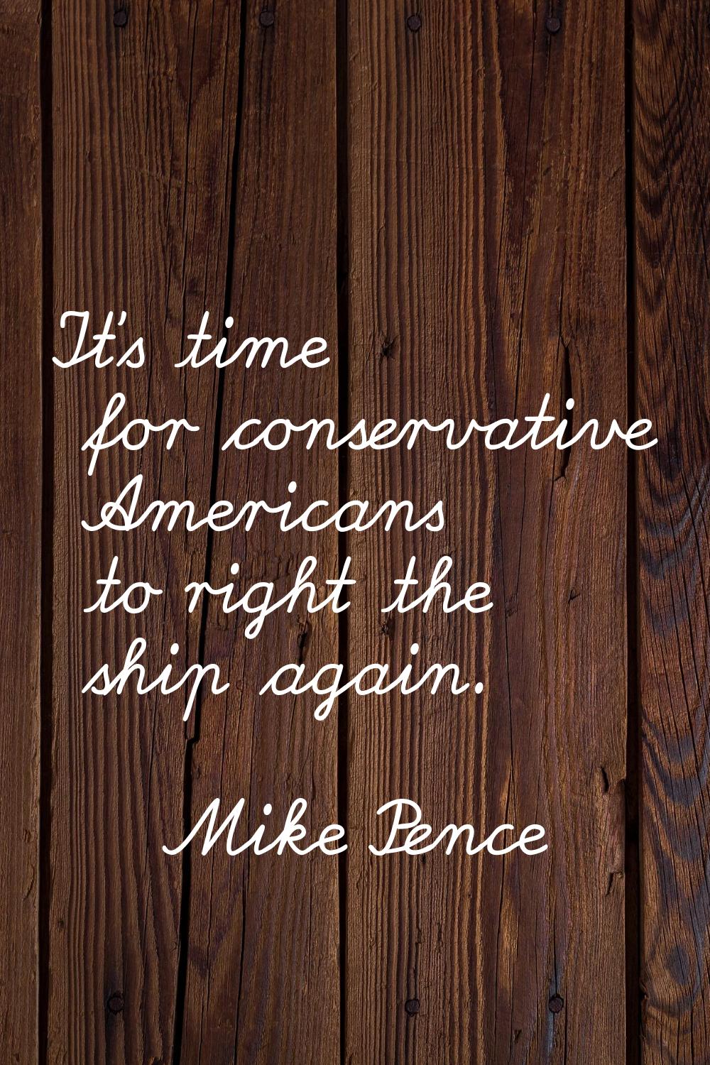 It's time for conservative Americans to right the ship again.