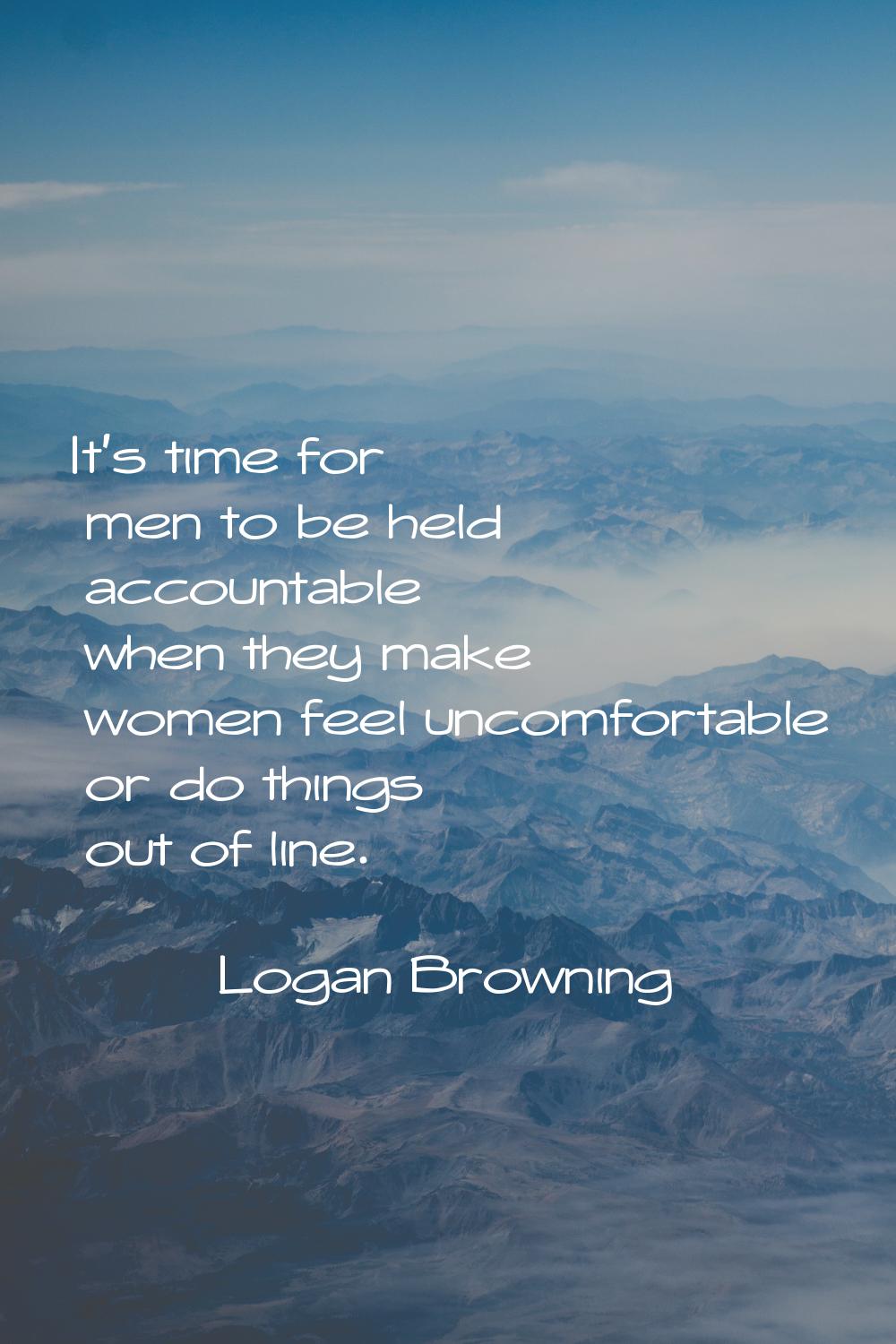 It's time for men to be held accountable when they make women feel uncomfortable or do things out o