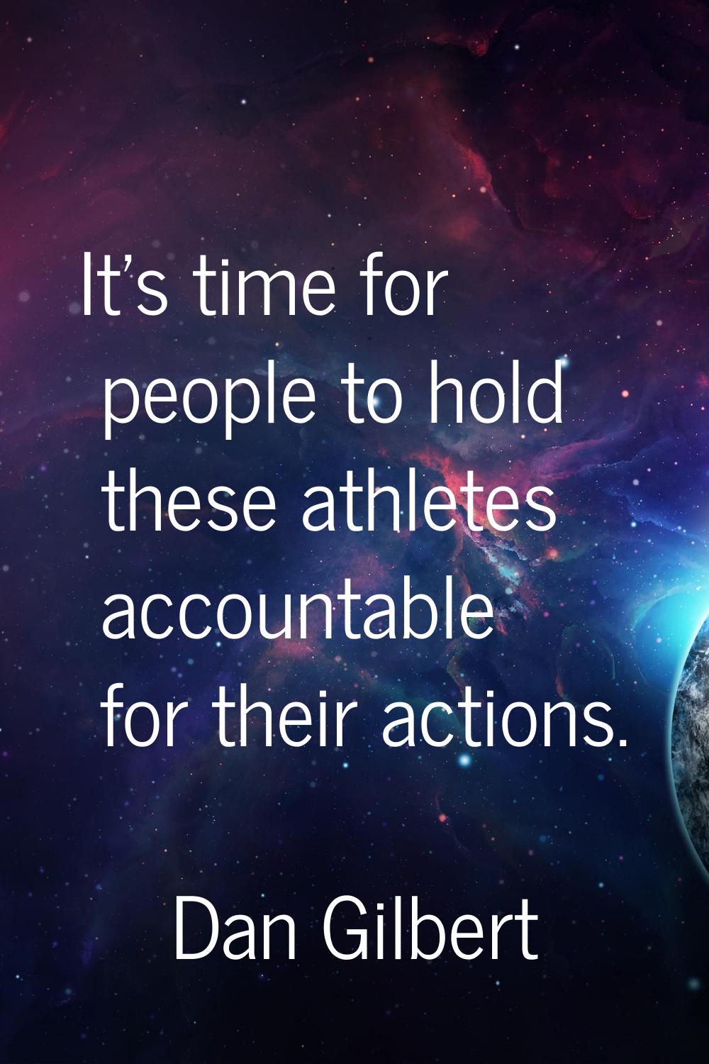 It's time for people to hold these athletes accountable for their actions.