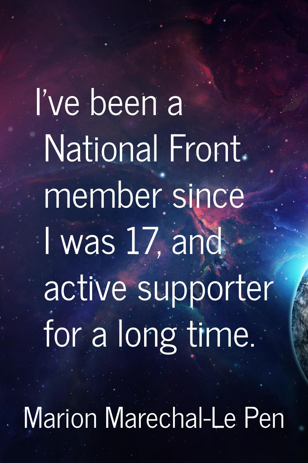 I've been a National Front member since I was 17, and active supporter for a long time.
