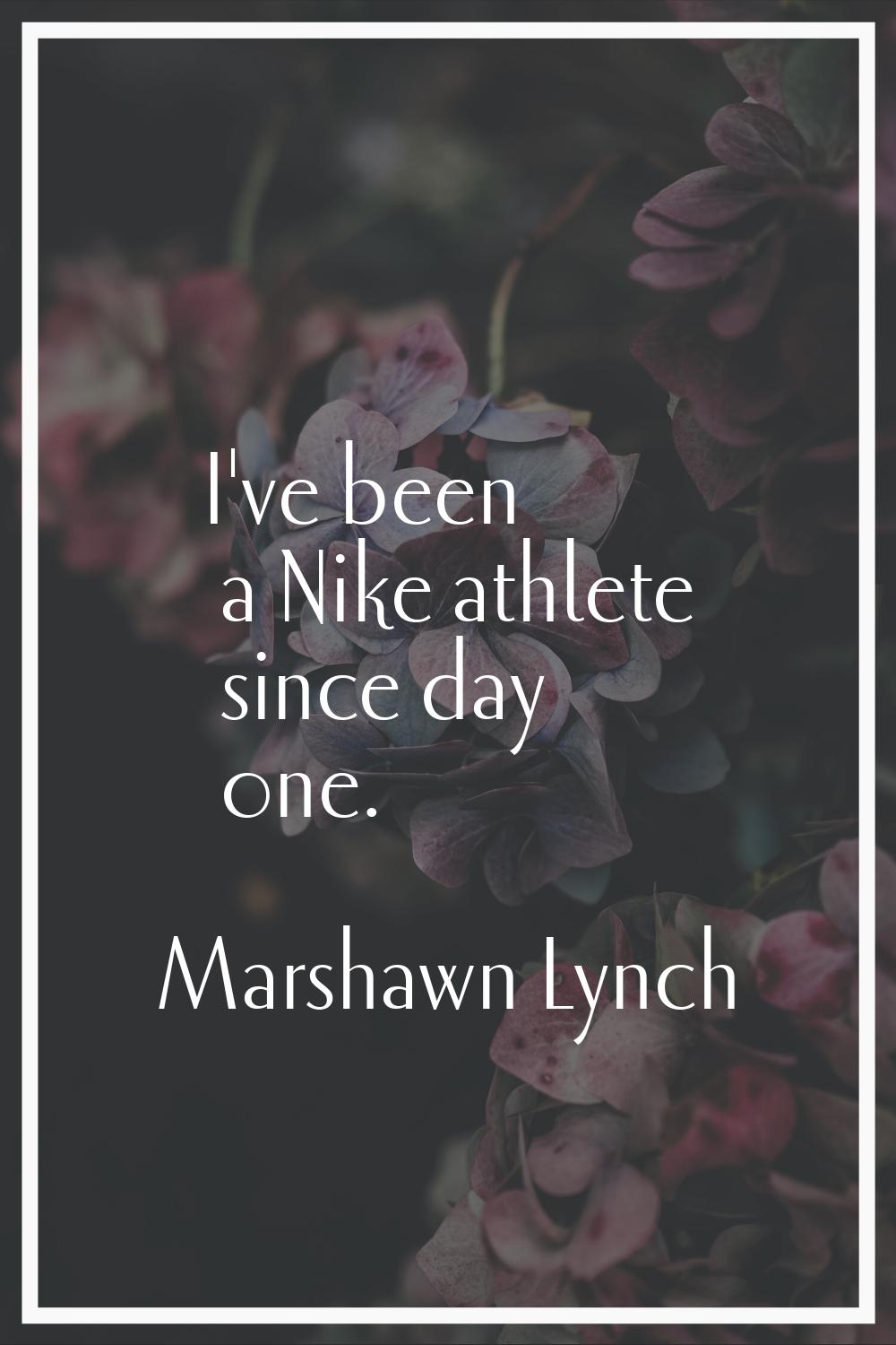 I've been a Nike athlete since day one.
